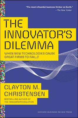 The Innovator's Dilemma: When New Technologies Cause Great Firms to Fail