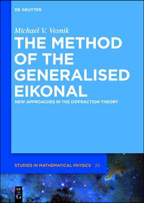 The Method of the Generalised Eikonal: New Approaches in the Diffraction Theory
