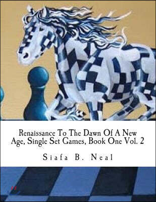 Renaissance To The Dawn Of A New Age, Single Set Games, Book One Vol. 2: A Qualitative Validation For The Art Of Psychological Warfare