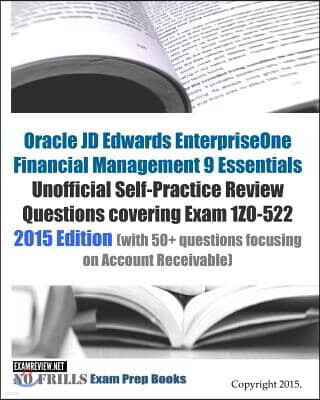 Createspace Independent Pub Oracle JD Edwards EnterpriseOne Financial Management 9 Essentials Unofficial Self-Practice Review Questions covering Exam 1Z0-522: 2015 Edition (with