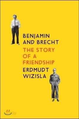 Benjamin and Brecht: The Story of a Friendship