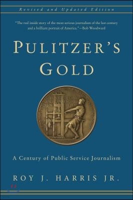 Pulitzer's Gold: A Century of Public Service Journalism