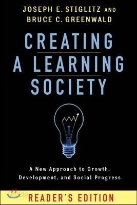 Creating a Learning Society: A New Approach to Growth, Development, and Social Progress, Reader's Edition