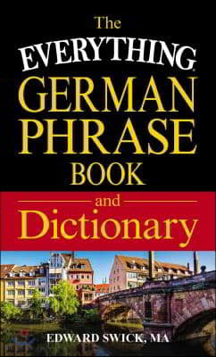 The Everything German Phrase Book & Dictionary