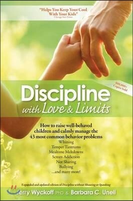 Discipline with Love & Limits: Calm, Practical Solutions to the 43 Most Common Childhood Behavior Problems