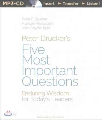 Peter Drucker's Five Most Important Questions: Enduring Wisdom for Today's Leaders