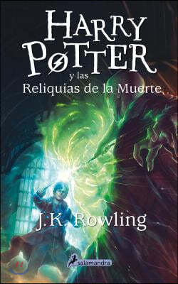 Harry Potter y las reliquias de la muerte/ Harry Potter and the Deathly Hallows