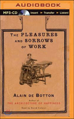 The Pleasures and Sorrows of Work