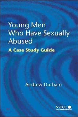 Young Men Who Have Sexually Abused: A Case Study Guide