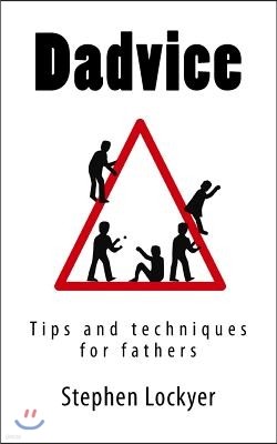 Dadvice: Tips and techniques for fathers