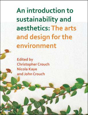 An Introduction to Sustainability and Aesthetics: The Arts and Design for the Environment