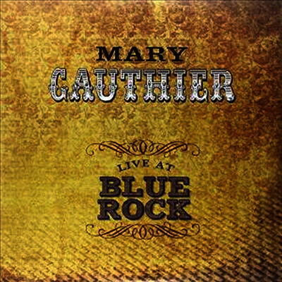 Mary Gauthier — Live At Blue Rock 앨범 커버