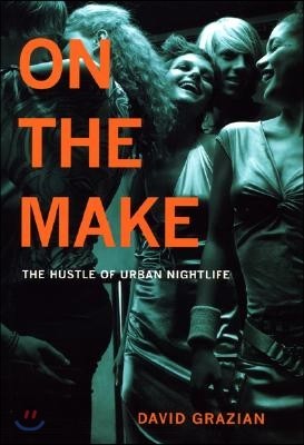 On the Make: The Hustle of Urban Nightlife
