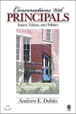 Conversations with Principals: Issues, Values, and Politics