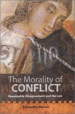 The Morality of Conflict: Reasonable Disagreement and the Law