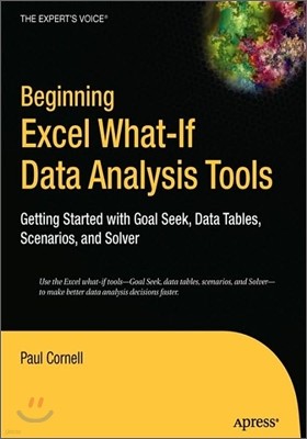 Beginning Excel What-If Data Analysis Tools: Getting Started with Goal Seek, Data Tables, Scenarios, and Solver