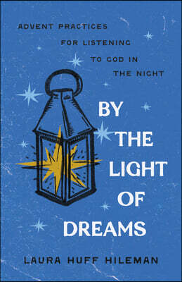 Upper Room Books By the Light of Dreams: Advent Practices for Listening to God in the Night