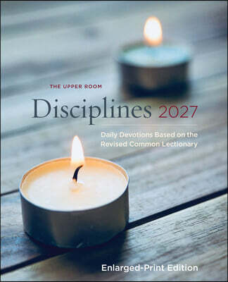 The Upper Room Disciplines 2027 Enlarged Edition: Daily Devotions Based on the Revised Common Lectionary