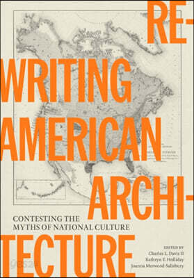 Rewriting American Architecture: Contesting the Myths of National Culture
