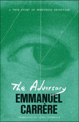 The Adversary: A True Story of Monstrous Deception