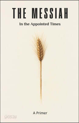 The Messiah in the Appointed Times