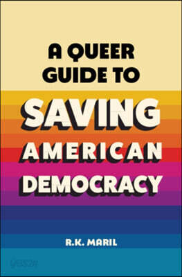 A Queer Guide to Saving American Democracy
