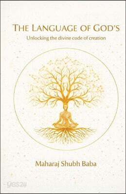 The Language of God's: Unlocking the divine code of creation