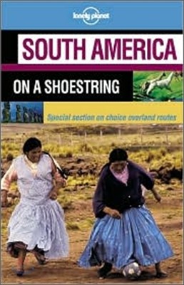 South America on a Shoestring (Lonely Planet Travel Guide)