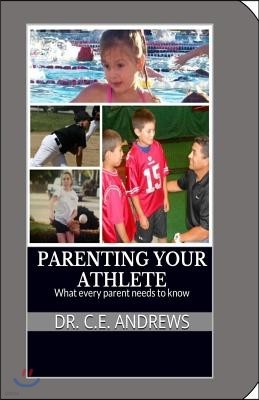 Parenting your athlete: What every parent should know!
