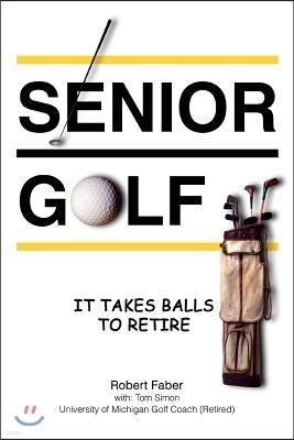 Senior Golf: It Takes Balls to Retire