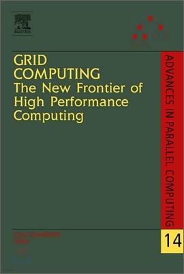 Grid Computing: The New Frontier of High Performance Computing: Volume 14