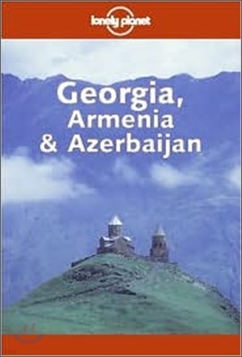 Georgia, Armenia & Azerbaijan (Lonely Planet Travel Guides)