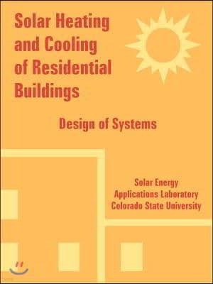 Solar Heating and Cooling of Residential Buildings: Design of Systems