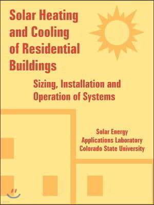 Solar Heating and Cooling of Residential Buildings: Sizing, Installation and Operation of Systems