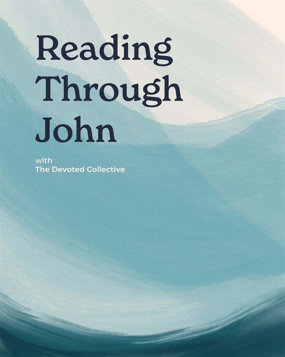 Reading Through John with The Devoted Collective