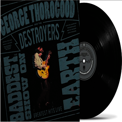 George Thorogood & The Destroyers — Baddest Show On Earth: Greatest Hits Live 앨범 커버
