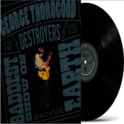 George Thorogood & The Destroyers - Baddest Show On Earth: Greatest Hits Live (LP)