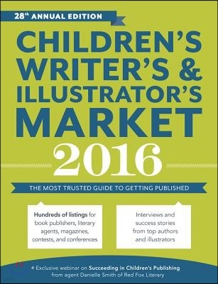 Children's Writer's & Illustrator's Market: The Most Trusted Guide to Getting Published