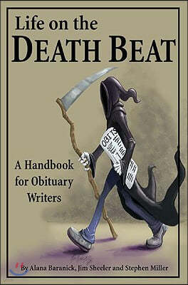 Life on the Death Beat: A Handbook for Obituary Writers