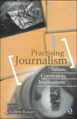 Practising Journalism: Values, Constraints, Implications