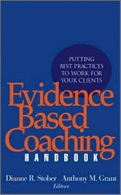 Evidence Based Coaching Handbook : Putting Best Practices to Work for Your Clients