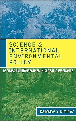 Science and International Environmental Policy: Regimes and Nonregimes in Global Governance