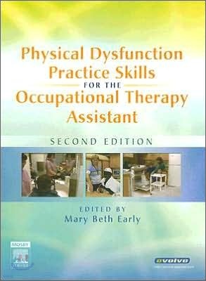 Physical Dysfunction Practice Skills for the Occupational Therapy Assistant, 2/E