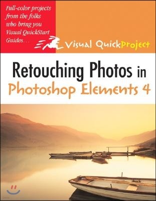 Retouching Photos in Photoshop Elements 4: Visual Quickproject Guide