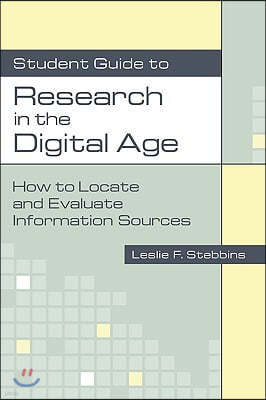 Student Guide to Research in the Digital Age: How to Locate and Evaluate Information Sources