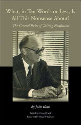 What, in Ten Words or Less, Is All This Nonsense About?: The General Rules of Writing Nonfiction