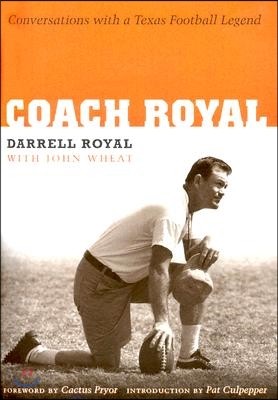 Coach Royal: Conversations with a Texas Football Legend