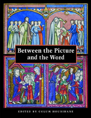 Between the Picture and the Word: Essays in Commemoration of John Plummer