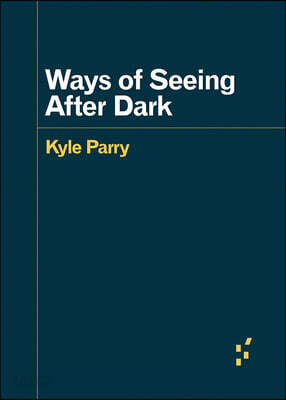 Ways of Seeing After Dark
