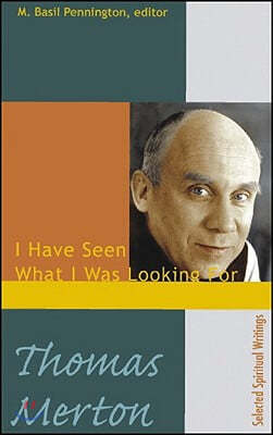 Thomas Merton: I Have Seen What I Was Looking for